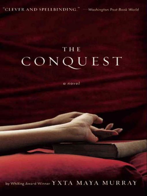 Title details for The Conquest by Yxta Maya Murray - Available